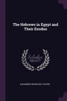 The Hebrews in Egypt and Their Exodus 1377392856 Book Cover