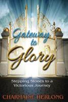 Gateway to Glory 1545662754 Book Cover