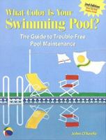 What Color Is Your Swimming Pool? The Guide to Trouble-Free Pool Maintenance 0882664085 Book Cover