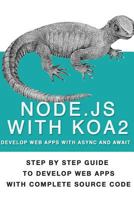 Node Js with Koa 2: Step by Step Guide to Develop Web Apps with Complete Source Code of Node Js with Koa 2 1539779246 Book Cover