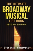 The Ultimate Broadway Musical List Book: Second Edition 166322479X Book Cover