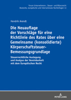 Die Neuauflage Der Vorschlaege Fuer Eine Richtlinie Des Rates Ueber Eine Gemeinsame (Konsolidierte) Koerperschaftsteuer-Bemessungsgrundlage: Steuerrechtliche Auslegung Und Analyse Der Vereinbarkeit Mi 3631803222 Book Cover