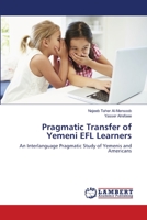 Pragmatic Transfer of Yemeni EFL Learners 6139855969 Book Cover