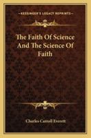 The Faith Of Science And The Science Of Faith 1162874546 Book Cover