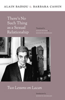 There's No Such Thing as a Sexual Relationship: Two Lessons on Lacan 0231157959 Book Cover