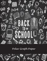 Back To School: Polar Graph Paper: 5 Degree Polar Coordinates 120 Pages Large Print 8.5" x 11" Polar Graph Paper Notebook 1721835326 Book Cover