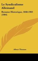 Le Syndicalisme Allemand: Resume Historique, 1848-1903 (1904) 1147572690 Book Cover