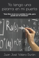 Yo tengo una pizarra en mi puerta: "Este libro no te va ha cambiar la vida, pero puede ser el comienzo" 1973280485 Book Cover