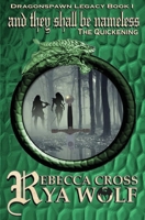 And They Shall Be Nameless: The Quickening (The Dragonspawn Legacy Book 1) 1514730065 Book Cover