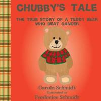 Chubby's Tale: The true story of a teddy bear who beat cancer 1983996580 Book Cover