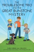 The Troublesome Trio and the Great Bunstone Mystery 163337937X Book Cover