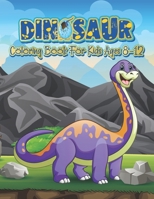 Dinosaur Coloring Book For Kids Ages 8-12: Realistic Dinosaur Designs For Boys and Girls 8.5 x 11 inch Aged 6-12 B08J5HLXHK Book Cover