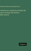 Leitfaden der praktischen Physik: Mit einem Anhange das absolute Mass-System (German Edition) 3566058076 Book Cover