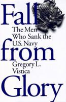 Fall From Glory: The Men Who Sank the U.S. Navy 0684811502 Book Cover