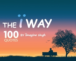 The Ï Way: 100 Quotes by Ïmagine Singh 9389085888 Book Cover