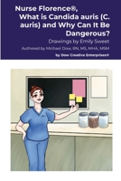 Nurse Florence®, What Is Candida Auris (C. Auris) and Why Can It Be Dangerous? 1300209771 Book Cover