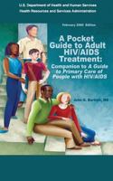 A Pocket Guide to Adult HIV/AIDS Treatment: Companion to "A Guide to Primary Care of People with HIV/AIDS" 1479307556 Book Cover