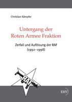 Untergang der Roten Armee Fraktion: Zerfall und Auflösung der RAF (1992-1998) 3867416850 Book Cover