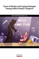 Types of Burden and Coping Strategies Among Addict Family Caregivers 163648171X Book Cover