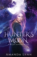 Hunter's Moon: A Riley Hunter Novel (The Riley Hunter Series) B087CVG9BQ Book Cover