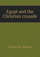 Egypt and the Christian Crusade 1021896004 Book Cover