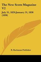 The New Scots Magazine V2: July 31, 1829-January 31, 1830 116723992X Book Cover