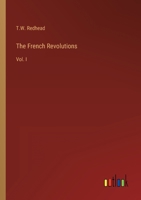 The French Revolutions: Vol. I 3368279483 Book Cover