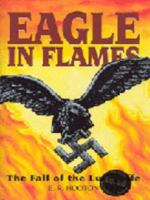 Eagle In Flames the Fall of the Luftwaff 186019995X Book Cover