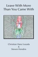 Leave With More Than You Came With 1095407260 Book Cover
