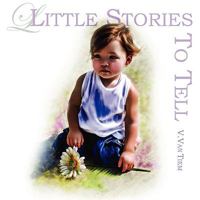 Little Stories to Tell 1435700376 Book Cover