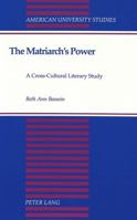 The Matriarch's Power: A Cross-Cultural Literary Study 0820422053 Book Cover