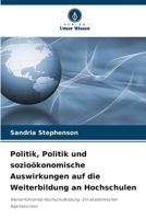 Politik, Politik und sozioökonomische Auswirkungen auf die Weiterbildung an Hochschulen: Weiterführende Hochschulbildung: Ein akademischer Kapitalvorteil 6203338540 Book Cover