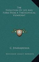 The Evolution Of Life And Form From A Theosophical Viewpoint 1425311725 Book Cover