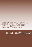 The Wild Man of the West 1499692455 Book Cover