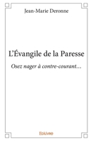 L'Évangile de la Paresse: Osez nager à contre-courant... (French Edition) 2334030341 Book Cover