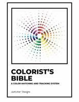 Colorist's Bible: A Color Matching and Tracking System B0FLFCGNVB Book Cover