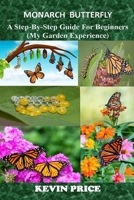 MONARCH BUTTERFLY: A Step-by-Step Guide for Beginners B0CDYXB3WN Book Cover