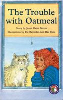The Trouble with Oatmeal PM Chapter Books Level 26 Set B Emerald 1869614097 Book Cover