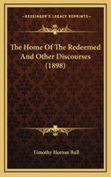 The Home Of The Redeemed And Other Discourses 1167045211 Book Cover