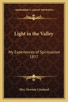 Light in the Valley: My Experiences of Spiritualism 1857 1162735759 Book Cover