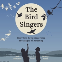 The Bird Singers: How Two Boys Discovered the Magic of Birdsong B0DQ652J3M Book Cover