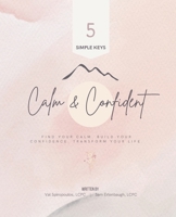 Calm and Confident: Find Your Calm. Build Your Confidence. Transform Your Life. B0F7GG8ZVD Book Cover