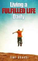 Living a Fulfilled Life Daily 1492907774 Book Cover