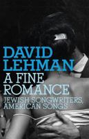 A Fine Romance: Jewish Songwriters, American Songs 0805242503 Book Cover