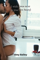 I wish I was next to you (Sex Story) 2840002736 Book Cover