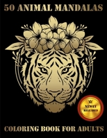 50 Animal Mandalas: Animal Mandalas Coloring Book for Adults featuring 50 Unique/for Relaxation and Stress Relieving B08WZFTS86 Book Cover