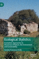 Ecological Stylistics: Ecostylistic Approaches to Discourses of Nature, the Environment and Sustainability 3031106571 Book Cover
