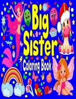 Big Sister Coloring Book: Jumbo Girls Colouring Book of Unicorn Mermaid Cupcakes for Toddler Kids B08KYFRFD8 Book Cover