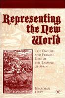 Representing the New World: The English and French Uses of the Example of Spain 1349386014 Book Cover