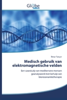Medisch gebruik van elektromagnetische velden: Een casestudy van mediterrane mensen geanalyseerd met behulp van bioresonantietherapie 6139422108 Book Cover